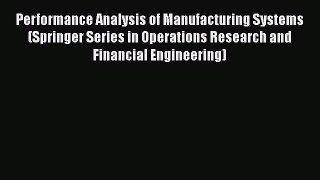 Read Performance Analysis of Manufacturing Systems (Springer Series in Operations Research