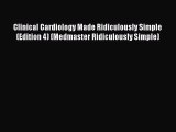 Read Clinical Cardiology Made Ridiculously Simple (Edition 4) (Medmaster Ridiculously Simple)