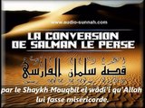 La conversion de Salmân le Perse par le Shaykh Mouqbil el wâdi'i qu'Allah lui fasse miséricorde