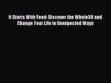 Read It Starts With Food: Discover the Whole30 and Change Your Life in Unexpected Ways Ebook