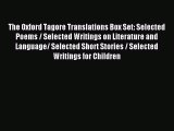 Read The Oxford Tagore Translations Box Set: Selected Poems / Selected Writings on Literature