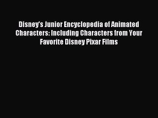 Read Disney's Junior Encyclopedia of Animated Characters: Including Characters from Your Favorite