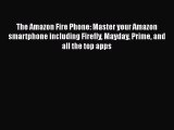 [PDF] The Amazon Fire Phone: Master your Amazon smartphone including Firefly Mayday Prime and