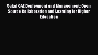 [PDF] Sakai OAE Deployment and Management: Open Source Collaboration and Learning for Higher