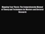 Read Mapping Your Thesis: The Comprehensive Manual of Theory and Techniques for Masters and