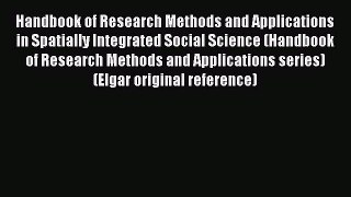 Read Handbook of Research Methods and Applications in Spatially Integrated Social Science (Handbook