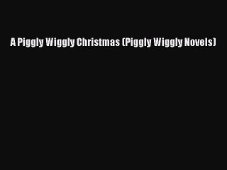 Read A Piggly Wiggly Christmas (Piggly Wiggly Novels) Ebook Online