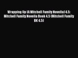 Download Wrapping Up (A Mitchell Family Novella) 4.5: Mitchell Family Novella Book 4.5 (Mitchell