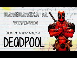 DEADPOOL | MATEMÁTICA DA VITÓRIA | Ei Nerd