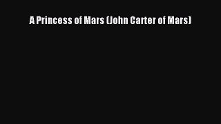 Download A Princess of Mars (John Carter of Mars) PDF Online