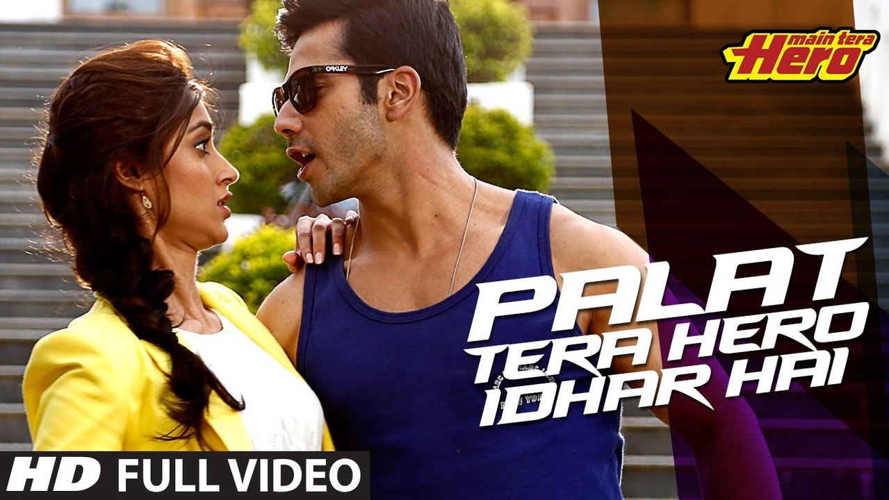 _Main Tera Hero_ Palat - Tera Hero Idhar Hai Song Video  Arijit Singh  Varun Dhawan, Nargis