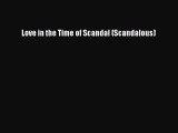 Download Love in the Time of Scandal (Scandalous) PDF Free