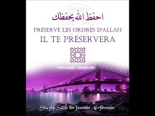 Préserve les ordres d'Allah Il te préservera (Cheikh Fawzân)