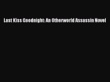 Read Last Kiss Goodnight: An Otherworld Assassin Novel PDF Free