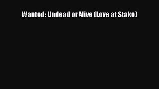 Download Wanted: Undead or Alive (Love at Stake) PDF Online