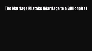 Download The Marriage Mistake (Marriage to a Billionaire) Ebook Free