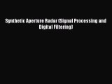 Read Synthetic Aperture Radar (Signal Processing and Digital Filtering) Ebook Free