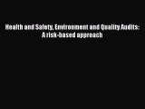 Download Health and Safety Environment and Quality Audits: A risk-based approach Ebook Free