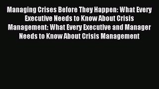 Read Managing Crises Before They Happen: What Every Executive Needs to Know About Crisis Management: