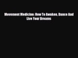 Read ‪Movement Medicine: How To Awaken Dance And Live Your Dreams‬ Ebook Free