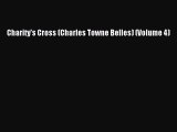 Read Charity's Cross (Charles Towne Belles) (Volume 4) Ebook Free