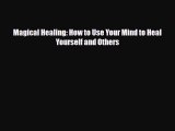 Read ‪Magical Healing: How to Use Your Mind to Heal Yourself and Others‬ PDF Free