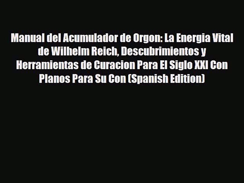Download ‪Manual del Acumulador de Orgon: La Energia Vital de Wilhelm Reich Descubrimientos