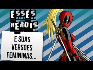 VERSÕES FEMININAS DOS SUPER-HERÓIS | Ei Nerd