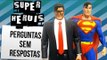 PERGUNTAS SEM RESPOSTAS SOBRE SUPER-HEROIS | Ei Nerd