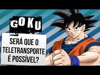 A CIÊNCIA DO TELETRANSPORTE DE GOKU | Ei Nerd