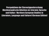 Download Perspektiven der Stereotypenforschung (Nordeuropäische Arbeiten zur Literatur Sprache
