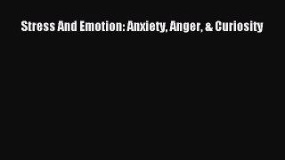 [PDF] Stress And Emotion: Anxiety Anger & Curiosity [PDF] Full Ebook
