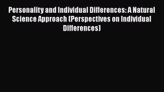 [Download] Personality and Individual Differences: A Natural Science Approach (Perspectives