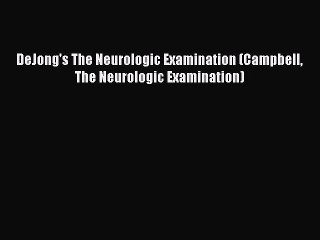 PDF DeJong's The Neurologic Examination (Campbell The Neurologic Examination) Free Books