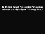 [PDF] On Orbit and Beyond: Psychological Perspectives on Human Spaceflight (Space Technology