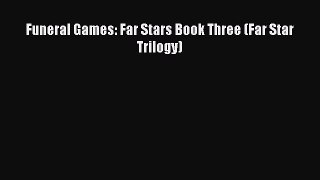 [PDF] Funeral Games: Far Stars Book Three (Far Star Trilogy) [Read] Online