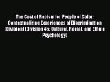 Download The Cost of Racism for People of Color: Contextualizing Experiences of Discrimination