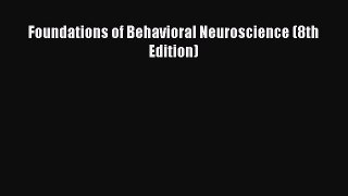 [Download] Foundations of Behavioral Neuroscience (8th Edition) [Read] Online