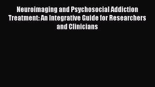 [PDF] Neuroimaging and Psychosocial Addiction Treatment: An Integrative Guide for Researchers