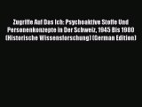 Read Zugriffe Auf Das Ich: Psychoaktive Stoffe Und Personenkonzepte in Der Schweiz 1945 Bis