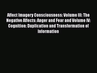 [PDF] Affect Imagery Consciousness: Volume III: The Negative Affects: Anger and Fear and Volume