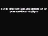 Download Herding Hemingway's Cats: Understanding how our genes work (Bloomsbury Sigma) PDF