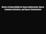 Read Basics of Spaceflight for Space Exploration Space Commercialization and Space Colonization