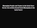 Read Managing People and Teams in the Early Years Sector: An activity-based book (Managing