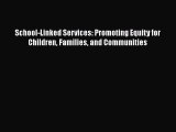 Download School-Linked Services: Promoting Equity for Children Families and Communities Ebook