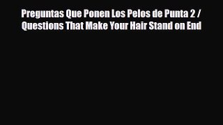 Download ‪Preguntas Que Ponen Los Pelos de Punta 2 / Questions That Make Your Hair Stand on