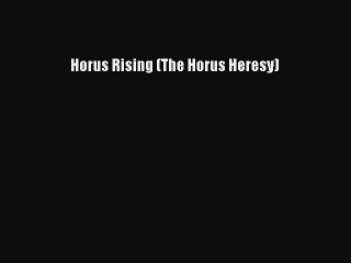 [PDF] Horus Rising (The Horus Heresy) [Download] Full Ebook