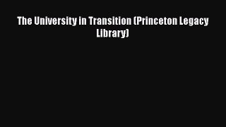 Read The University in Transition (Princeton Legacy Library) Ebook Free