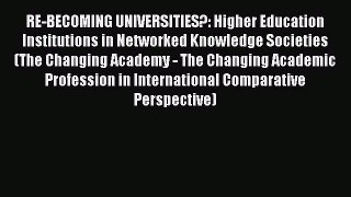 Read RE-BECOMING UNIVERSITIES?: Higher Education Institutions in Networked Knowledge Societies