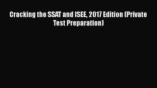 Read Cracking the SSAT and ISEE 2017 Edition (Private Test Preparation) Ebook Free